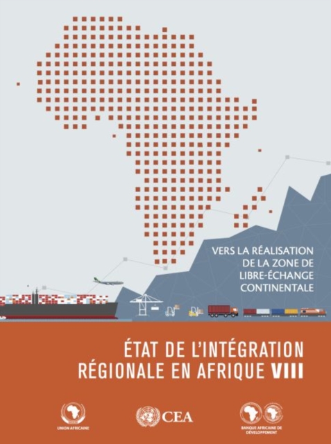 L'Etat de l'Integration Regionale en Afrique VIII : Realiser la Zone de Libre-Echange Continentale, Paperback / softback Book