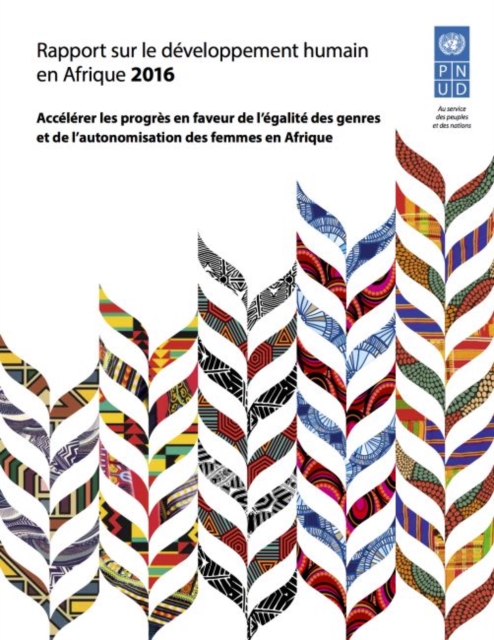 Rapport sur le Developpement Humain en Afrique 2016 : Accelerer les Progres en Faveur de l’egalite des Genres et de l’autonomisation des Femmes, Paperback / softback Book