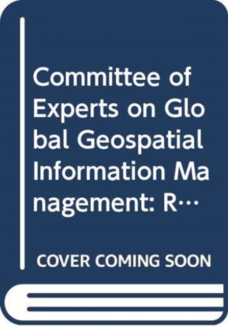 Committee of Experts on Global Geospatial Information Management : report on the sixth session (3-5 August 2016), Paperback / softback Book