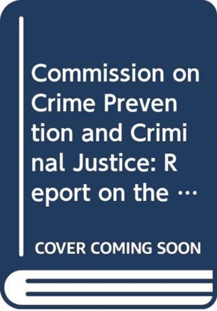 Commission on Crime Prevention and Criminal Justice : report on the twenty-sixth session (2 December 2016 and 22-26 May 2017), Paperback / softback Book