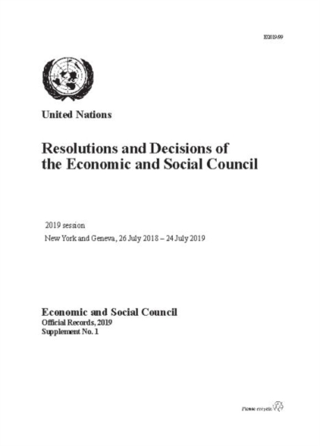 Resolutions and decisions of the Economic and Social Council : 2019 session, New York and Geneva, 26 July 2018 - 22 July 2019, Paperback / softback Book