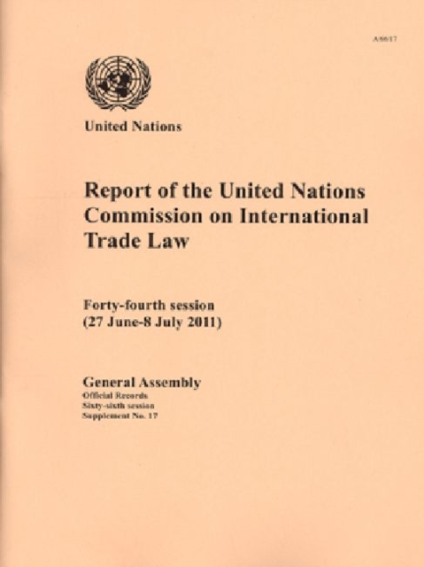Report of the United Nations Commission on International Trade Law : Forty-fourth Session (27 June - 8 July 2011), Paperback Book