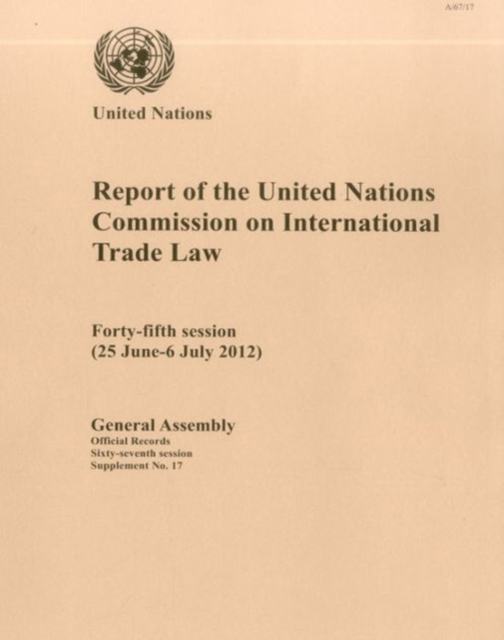 Report of the United Nations Commission on International Trade Law : forty-fifth session (25 June - 6 July 2012), Paperback / softback Book