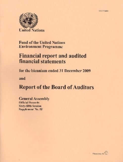 Fund of the United Nations Environment Programme : financial report and audited financial statements for the biennium ended 31 December 2011 and report of the Board of Auditors, Paperback / softback Book