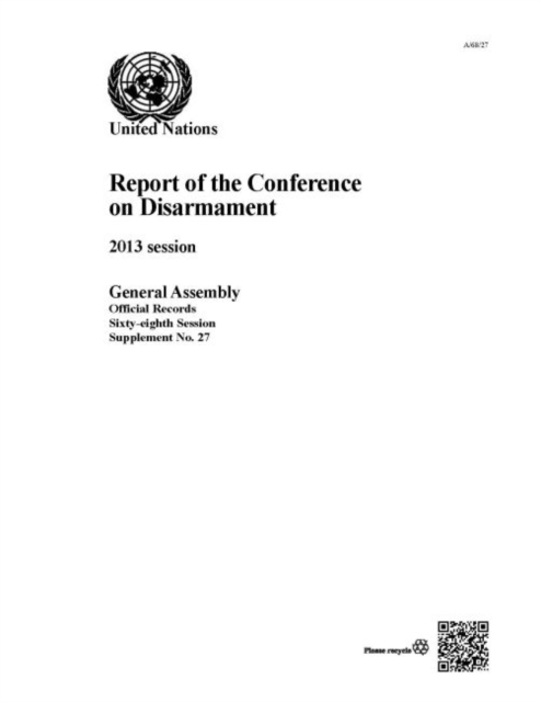Report of the Conference on Disarmament: 2013 Session, Paperback / softback Book