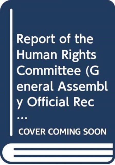 Report of the Human Rights Committee : Vol. 1: one hundredth session; one hundred and first session; one hundred and second session, Paperback / softback Book