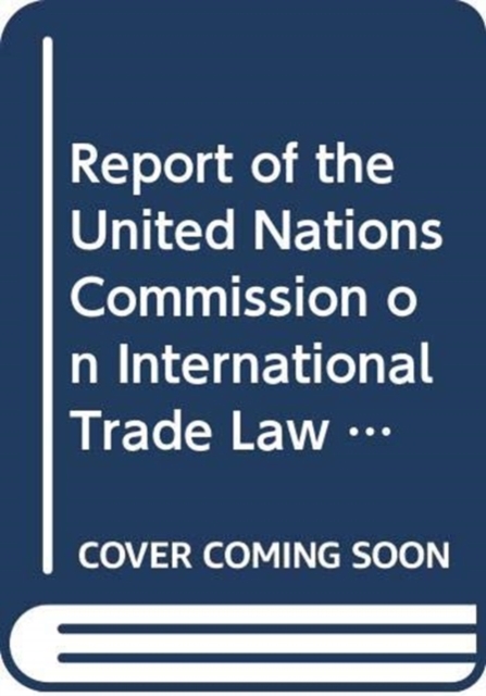 Report of the United Nations Commission on International Trade Law : forty-eighth session (29 June - 16 July 2015), Paperback / softback Book