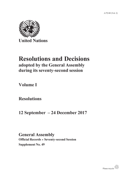 Resolutions and decisions adopted by the General Assembly during its seventy-second session : Vol. 1: Resolutions, 12 September - 24 December 2017, Paperback / softback Book