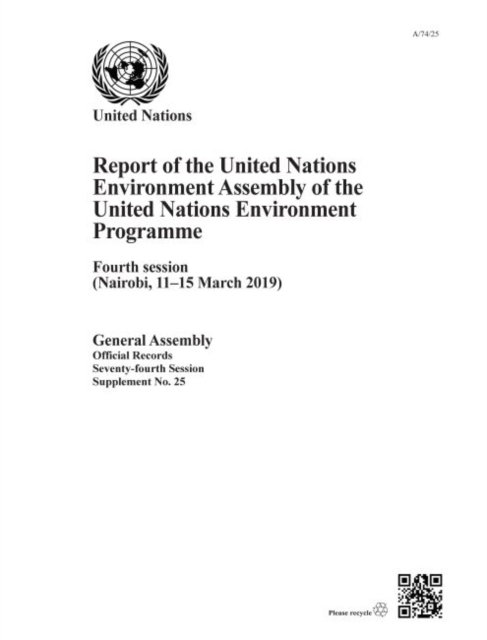 United Nations Environment Programme : report of the United Nations Environment Assembly of the United Nations Environment Programme, fourth session (Nairobi, 11-15 March 2019), Paperback / softback Book