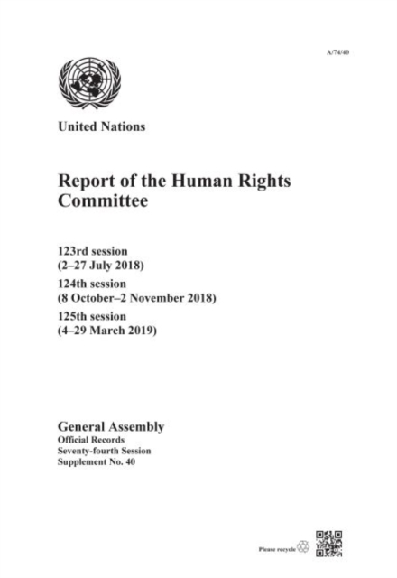 Report of the Human Rights Committee : 123rd session (2 - 27 July 2018); 124th session (8 October - 2 November 2018); 125th session (4 - 29 March 2019), Paperback / softback Book