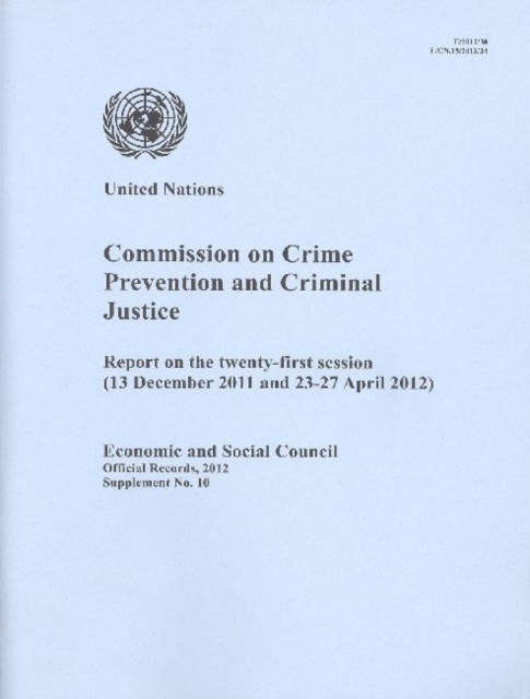 Commission on Crime Prevention and Criminal Justice : report on the twenty-first session (13 December 2011 and 23-27 April 2012), Paperback / softback Book