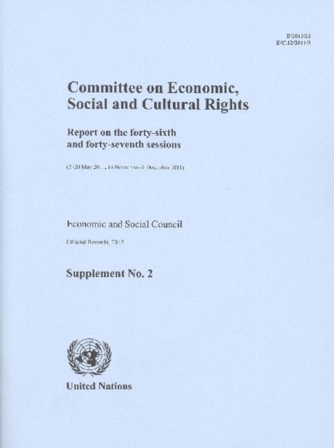 Committee on Economic, Social and Cultural Rights : report on the forty-sixth and forty-seventh Sessions (2-20 May 2011, 14 November - 2 December 2011), Paperback / softback Book