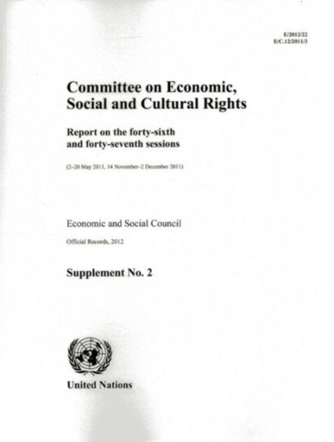 Committee on Economic, Social and Cultural Rights: Report on the Forty-Sixth and Forty-Seventh Sessions : (2-20 May 2011, 14 November-2 December 2011), Paperback / softback Book