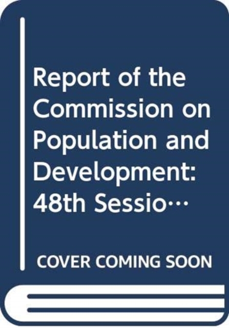 Commission on Population and Development : report on the forty-eight session (11 April 2014 and 13-17 April 2015), Paperback / softback Book