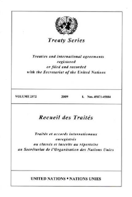 Treaty Series/Recueil Des Traites, Volume 2572 : Treaties and International Agreements Registered or Filed and Recorded with the Secretariat of the ... de L'Organisation Des Nations Unies, Paperback / softback Book