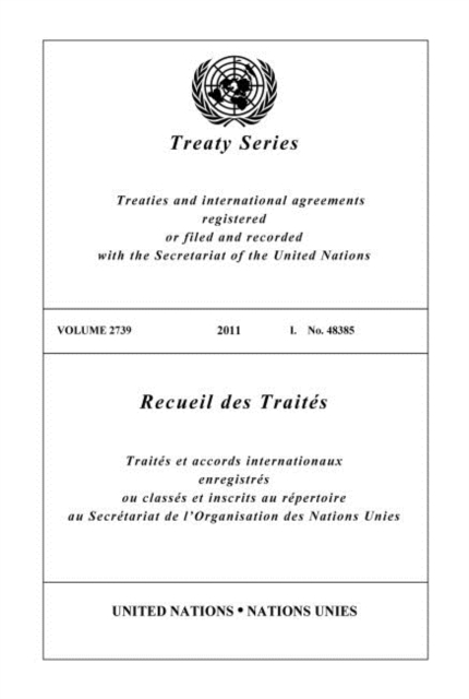 Treaty Series 2739 : Treaties and international agreements registered or filed and recorded with the Secretariat of the United Nations, Paperback / softback Book