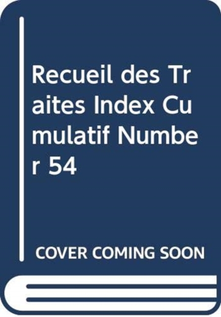 Recueil des Traites Index Cumulatif Number 54, Paperback / softback Book