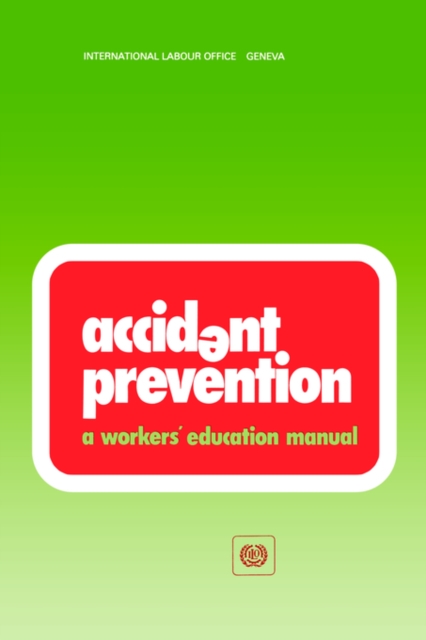 Accident Prevention : A Workers' Education Manual, Paperback / softback Book