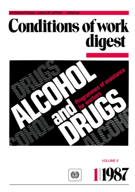 Alcohol and Drugs. Programmes of Assistance for Workers (Conditions of Work Digest 1/87), Paperback / softback Book
