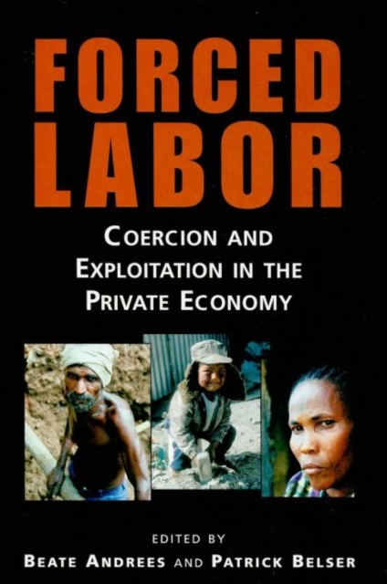 Forced Labor : Coercion and Exploitation in the Private Economy, Paperback / softback Book