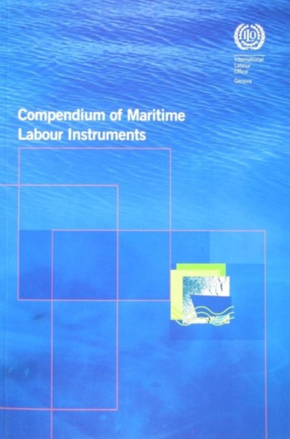 Compendium of Maritime Labour Instruments : Maritime Labour Convention, 2006; Seafarers' Identity Documents (revised) Convention, 2003; Work in Fishing Convention and Recommendation, 2007, Paperback Book