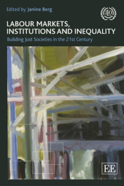 Labour markets, institutions and inequality : building just societies in the 21st century, Paperback / softback Book