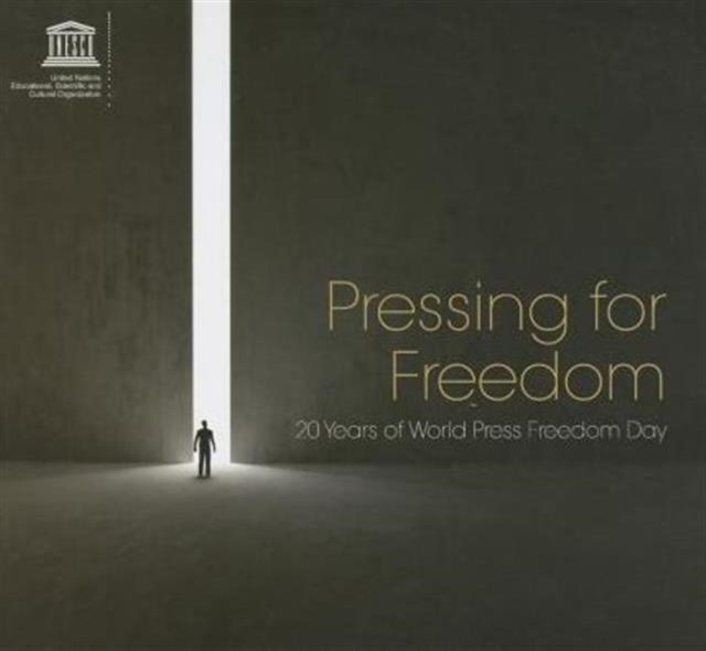 Pressing for Freedom : 20 Years of World Press Freedom Day, Paperback Book
