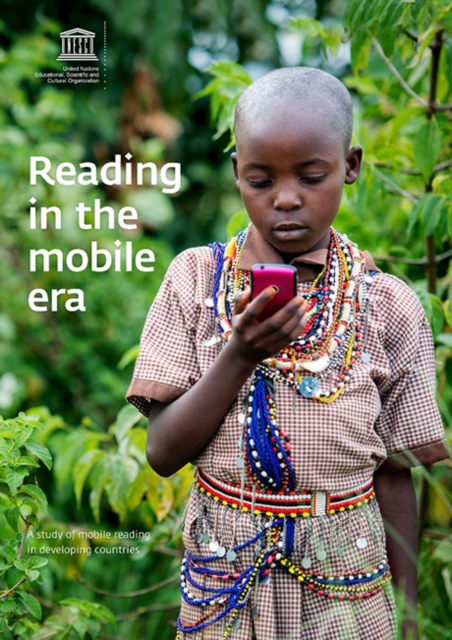 Reading in the mobile era : a study of mobile reading in developing countries, Paperback / softback Book