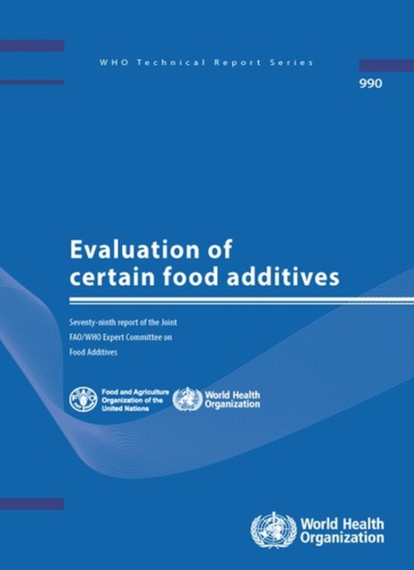 Evaluation of Certain Food Additives : Seventy-ninth Report of the Joint FAO/WHO Expert Committee on Food Additives, Paperback / softback Book