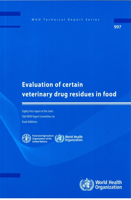 Evaluation of Certain Veterinary Drug Residues in Food : Eighty-first Report of the Joint FAO/WHO Expert Committee on Food Additives, Paperback / softback Book