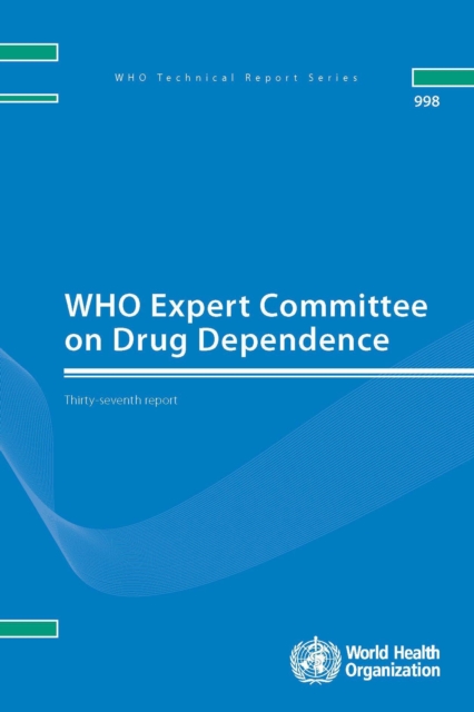 WHO Expert Committee on Drug Dependence : Thirty-seventh Report, Paperback / softback Book