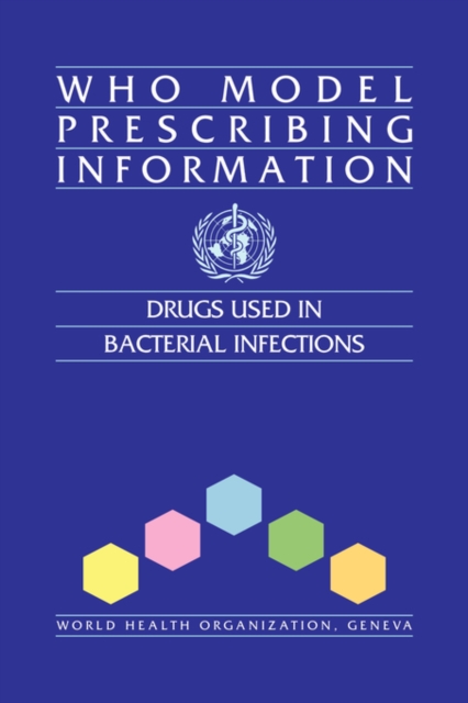 WHO Model Prescribing Information : Drugs Used in Bacterial Infections, Paperback Book