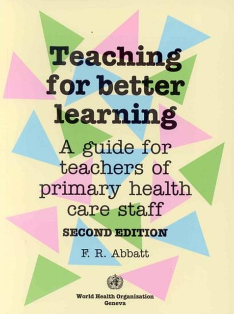 Teaching for better learning : a guide for teachers of primary health care staff, Paperback / softback Book