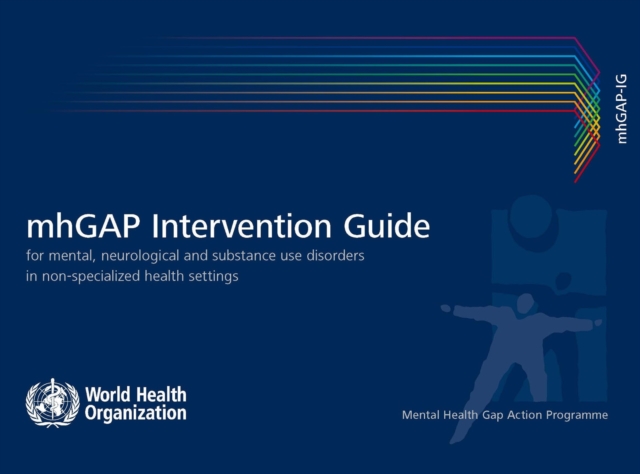 mhGAP Intervention guide for mental  neurological and substance-use disorders in non-specialized health settings. Version 2.0 : Mental health Gap Action Programme (mhGAP), Paperback / softback Book