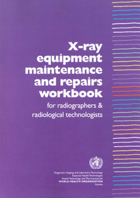 X-Ray Equipment Maintenance and Repairs Workbook for Radiographers and Radiological Technologists [op], Paperback / softback Book