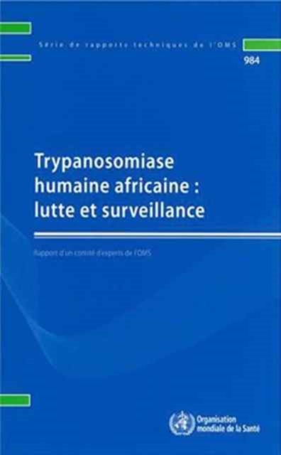 Trypanosomiase humaine africaine : lutte et surveillance : Rapport d'un comit  d'experts de l'OMS, Paperback / softback Book
