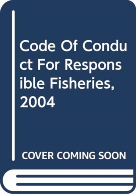 Code of Conduct for Responsible Fisheries : Update November 2003, Paperback / softback Book
