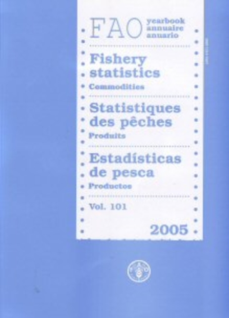 Yearbook of Fishery Statistics 2005 : Commodities, Volume 101, Paperback / softback Book