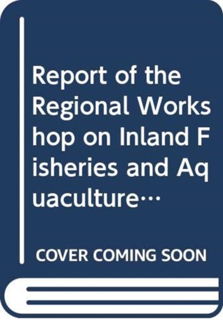 Report of the regional workshop on inland fisheries and aquaculture in central Asia : Status and development prospects, Beymelek, Turkey, 11-14 December 2007: FAO Fisheries Report 862, Paperback / softback Book