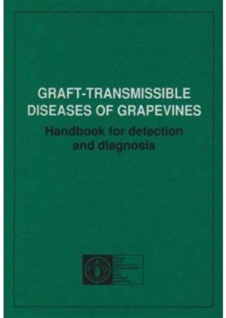 Graft-transmissable Diseases of Grapevines : Handbook for Detection and Diagnosis, Paperback / softback Book