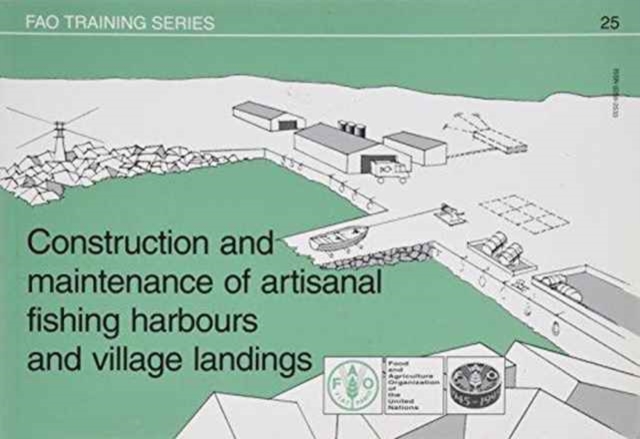 Construction and Maintenance of Artisanal Fishing Harbours and Village Landings (FAO Training), Paperback / softback Book