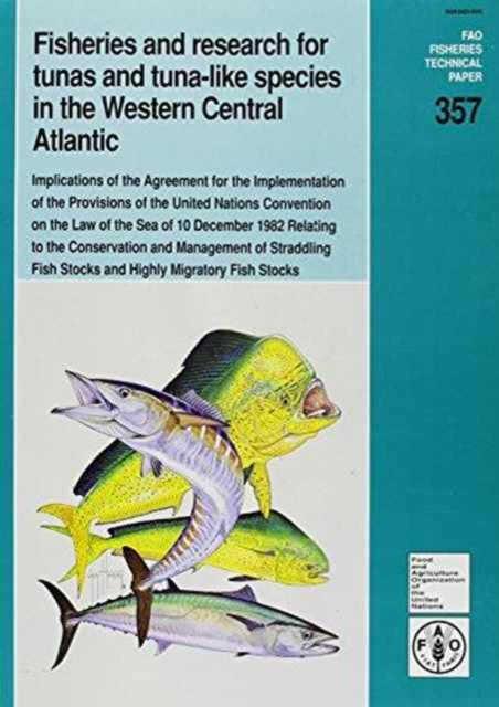 Fisheries and Research for Tunas and Tuna-like Species in the Western Central Atlantic : Implications of the Agreement for the Implementation of the ... Fish Stocks and Highly Migratory Fish Stocks, Paperback / softback Book