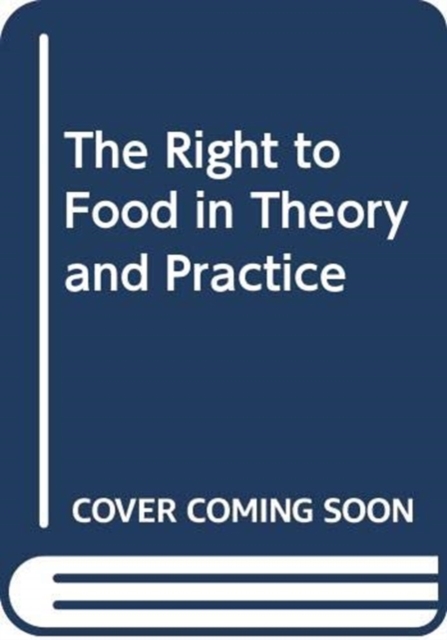 The Right to Food in Theory and Practice, Paperback / softback Book