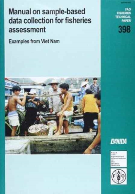 Manual on Sample-based Data Collection for Fisheries Assessment : Examples from Viet Nam (FAO Fisheries Technical Paper), Paperback / softback Book