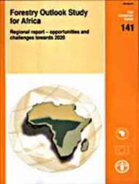 Forestry Outlook Study for Africa : Regional Report - Opportunities and Challenges Towards 2020 (FAO Forestry Paper), Paperback / softback Book