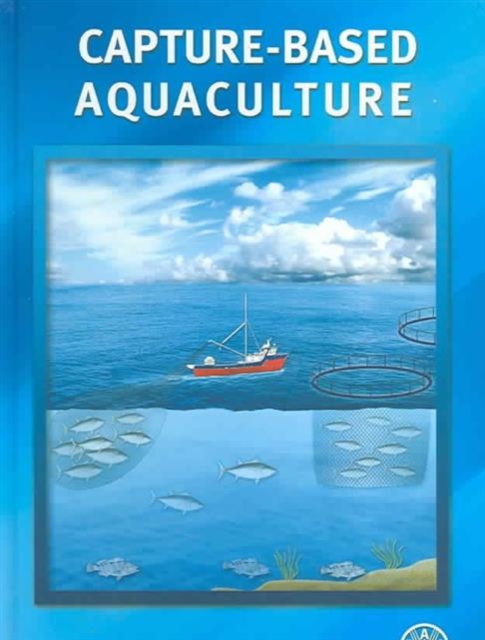 Capture-Based Aquaculture : The Fattening of Eels, Groupers, Tunas and Yellowtails, Paperback Book