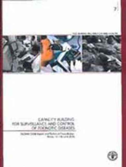 Capacity building for surveillance and control of zoonotic diseases : FAO/WHO/OIE expert and technical consultation, Rome, 14-16 June 2005, Paperback / softback Book