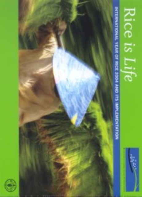 Rice is Life, International Year of Rice 2004 and Its Implementation, Paperback / softback Book