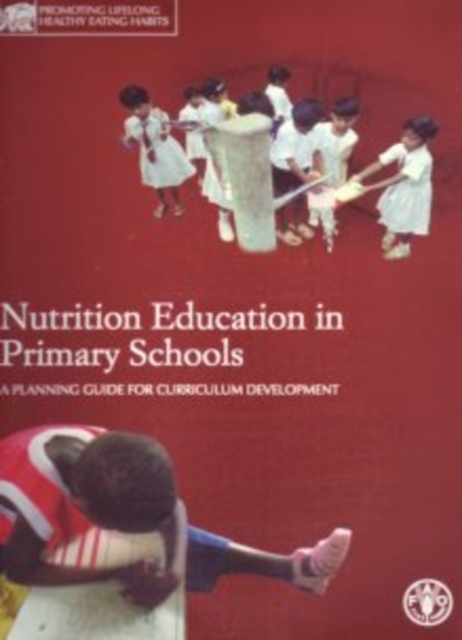 Nutrition education in primary schools : a planning guide for curriculum development, Paperback / softback Book