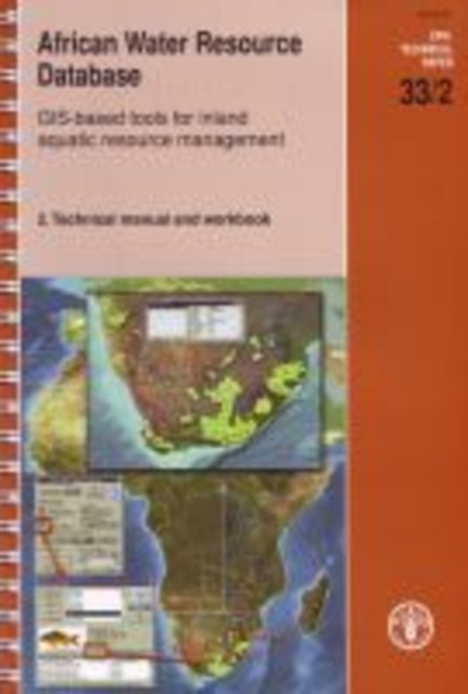 African water resource database : GIS-based tools for inland aquatic resource management, 2: Technical manual and workbook, Paperback / softback Book